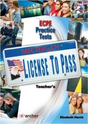 MICHIGAN LICENSE TO PASS ECPE PRACTICE TESTS Teacher 's book